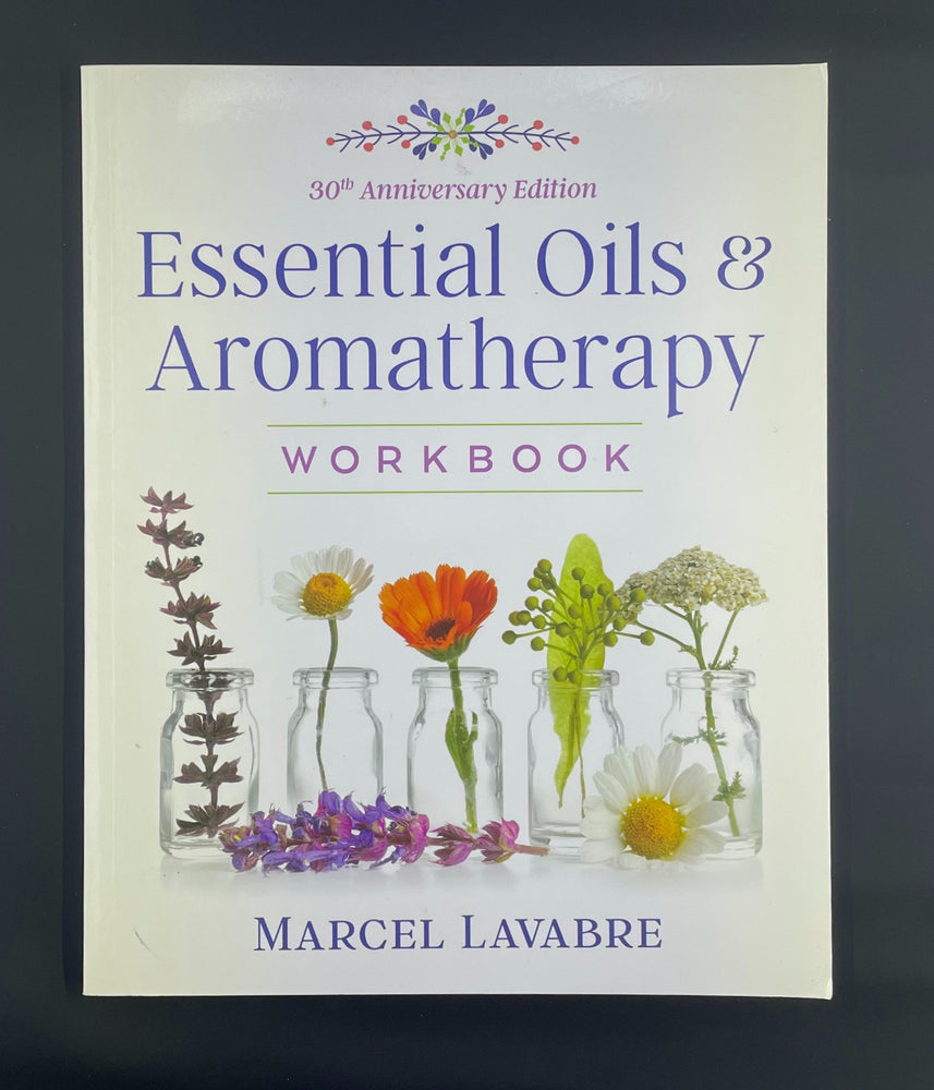 Essential Oils and Aromatherapy Workbook